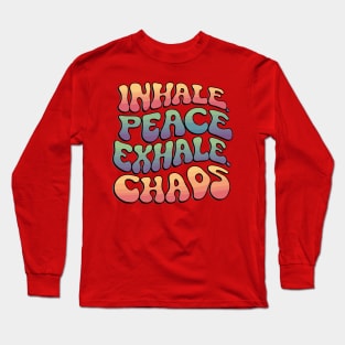 Inhale Peace Exhale Chaos Long Sleeve T-Shirt